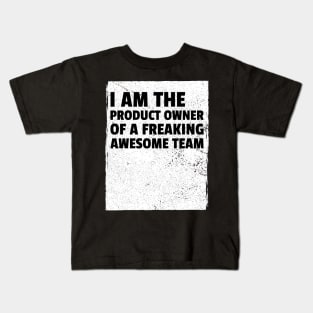 I am the product owner of a freaking awesome team Kids T-Shirt